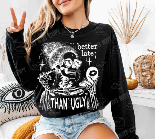 Better Late Than Ugly